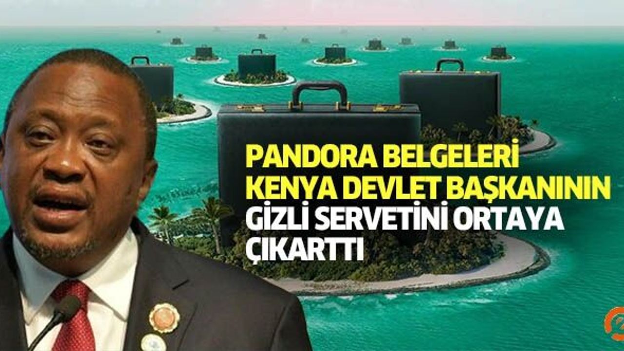 Pandora Belgeleri Kenya devlet başkanının gizli servetini ortaya çıkarttı 