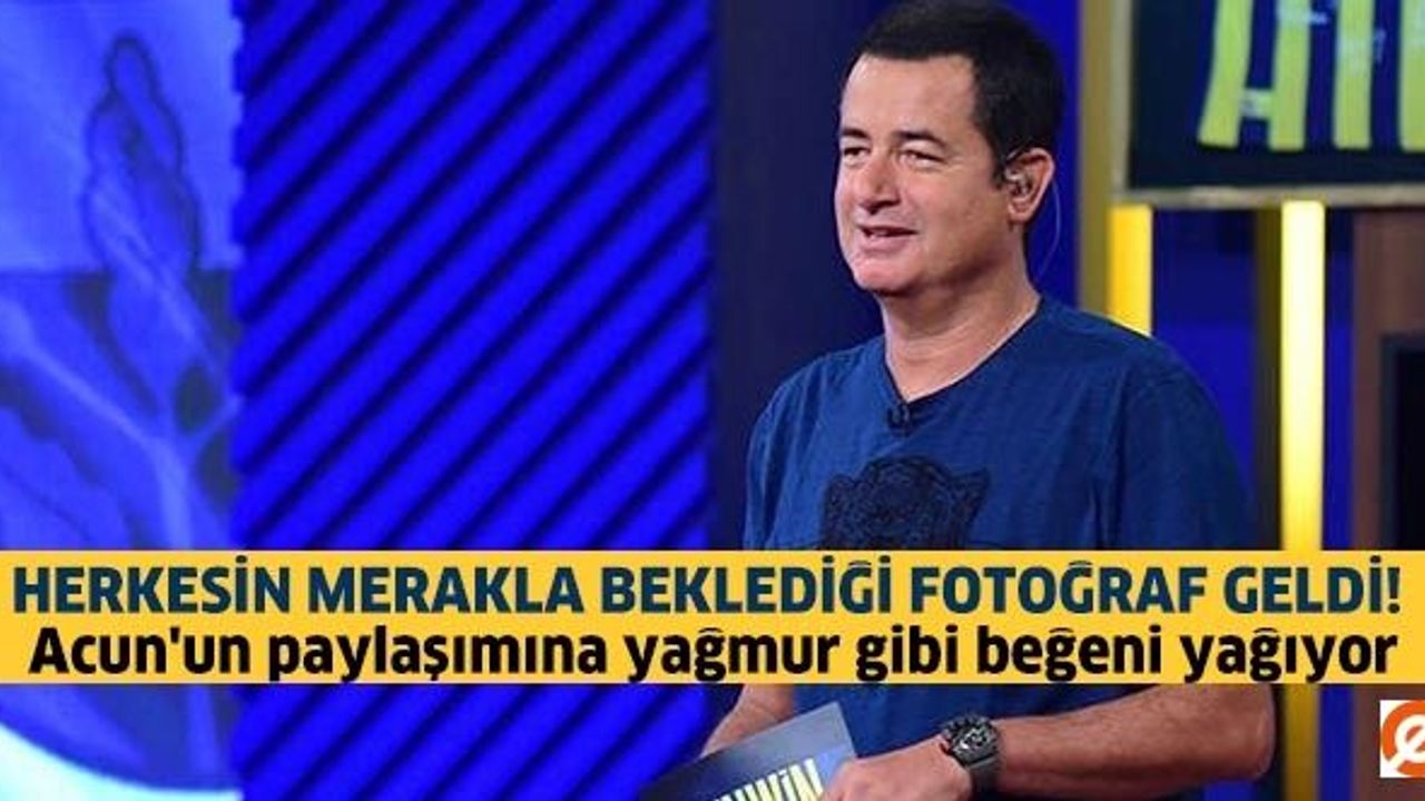 Acun'un paylaşımına yağmur gibi beğeni yağıyor