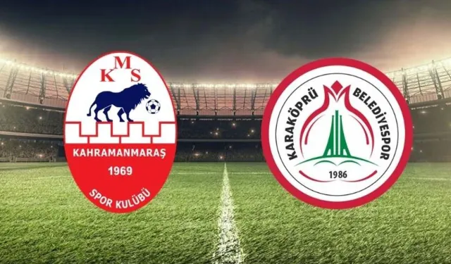 Kahramanmaraşspor Karaköprü Belediyespor maçı ne zaman, saat kaçta, hangi kanalda?