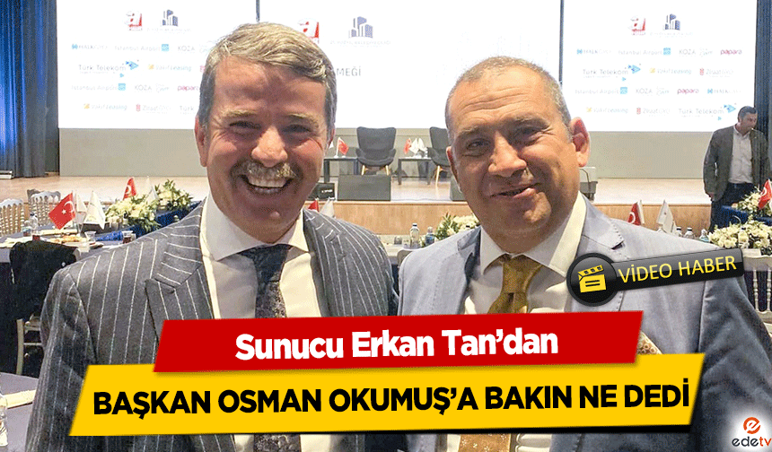 BAŞKAN-OSMAN-OKUMUŞ’A-BAKIN-NE-DEDİ